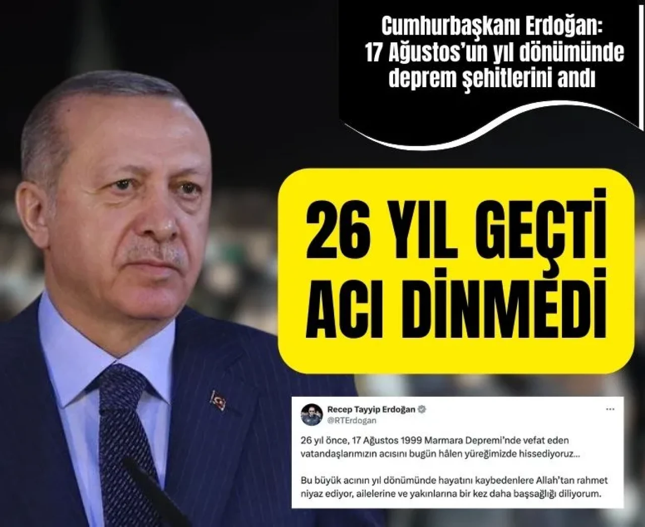 Cumhurbaşkanı Erdoğan: 17 Ağustos’un acısı hâlâ yüreğimizde