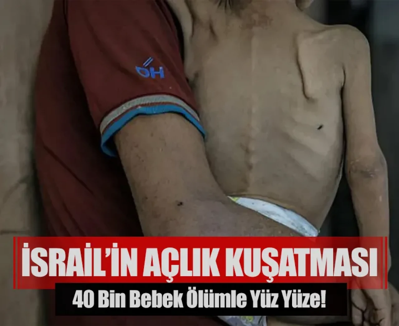 İsrail’in Gazze’deki açlık kuşatması: 40 bin bebek ölümle yüz yüze!