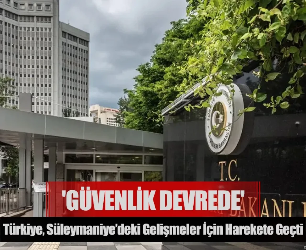 Türkiye, Süleymaniye’deki gelişmeler için harekete geçti: 'Güvenlik devrede'