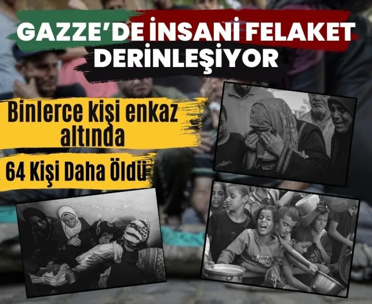 Gazze’de insanlık krizi derinleşiyor: 24 saatte 64 yeni can kaybı