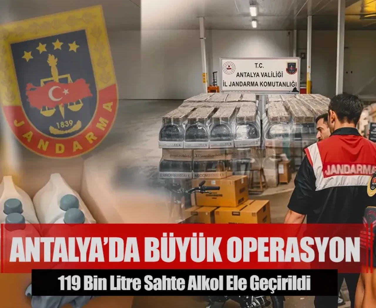 119 bin litre sahte alkol ele geçirildi: Antalya’da büyük operasyon