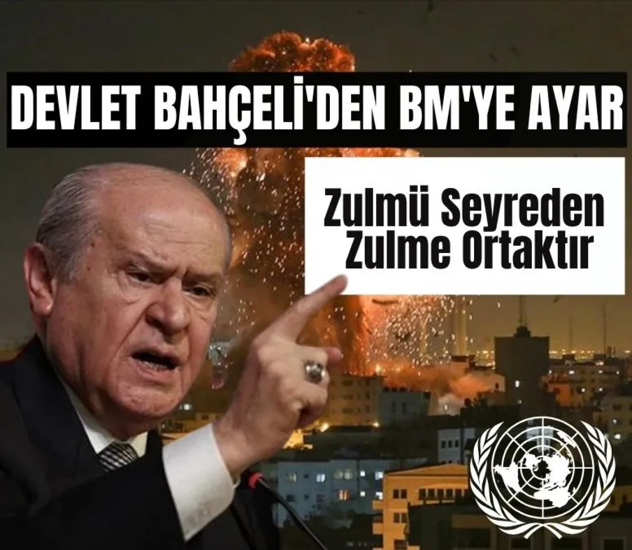 Devlet Bahçeli'den BM'ye ayar: 'Göreviniz mesaj yayımlamak değil, vahşeti durdurmaktır'