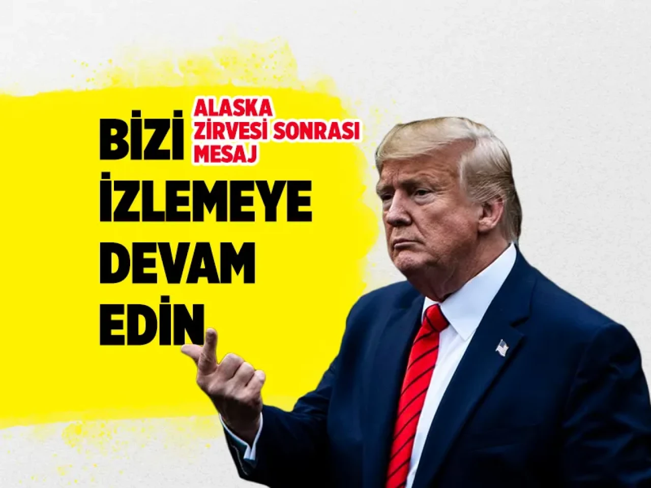 Trump’tan Alaska Zirvesi Sonrası Şifreli Mesaj: “Bizi İzlemeye Devam Edin”