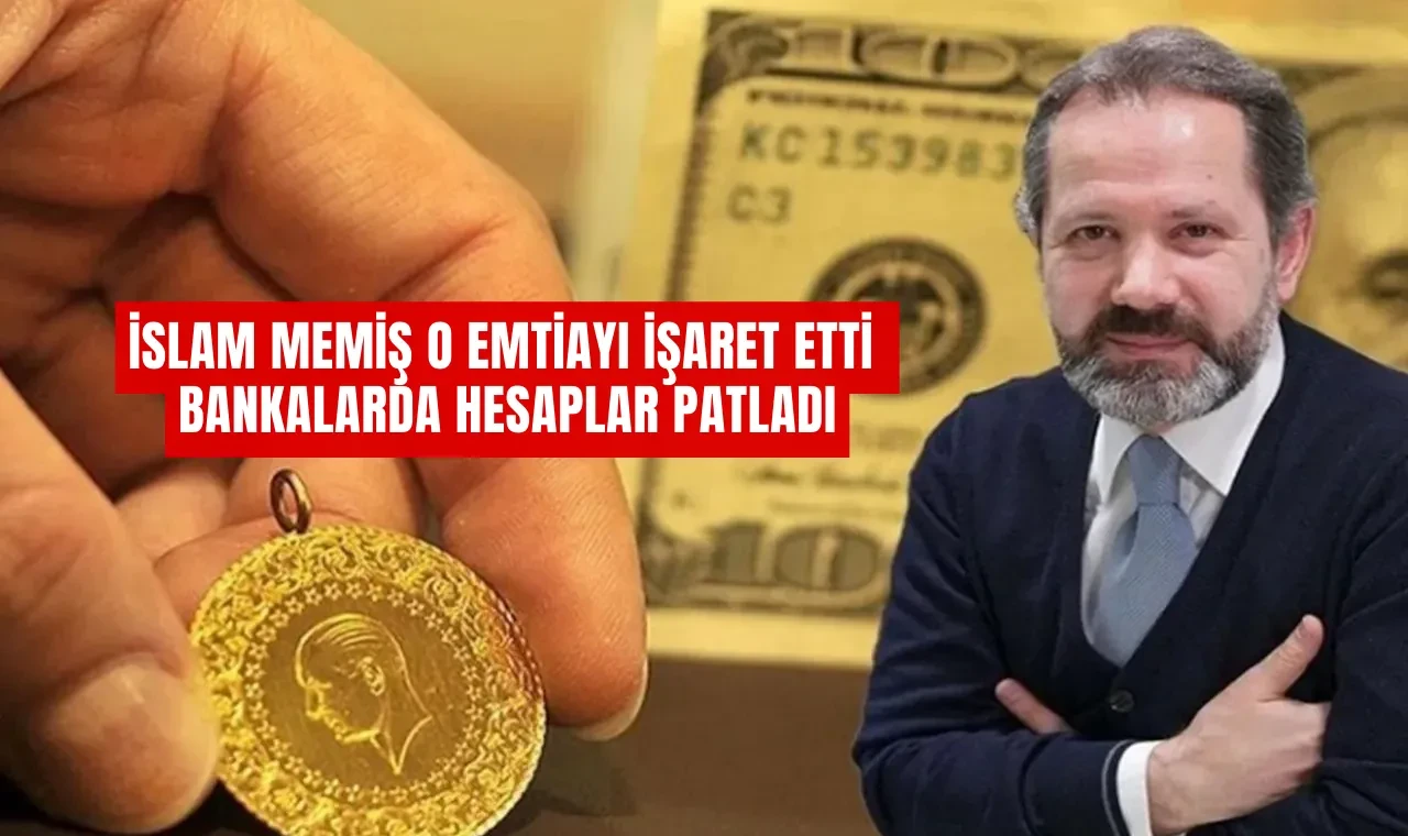 Altın Fiyatları Konuşulurken İslam Memiş O Emtiayı İşaret Etti: Bankalarda Hesaplar Patladı
