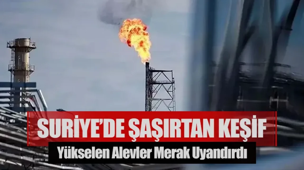 Suriye'de su kuyusundan sürpriz keşif: Yükselen alevler merak uyandırdı