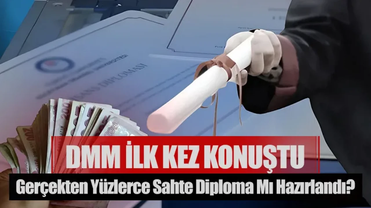 Gerçekten yüzlerce sahte diploma mı hazırlandı? DMM ilk kez konuştu