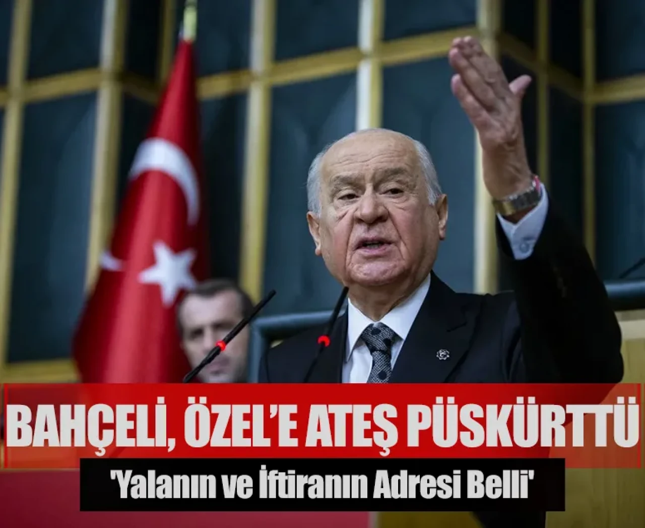 MHP Lideri Bahçeli, Özel’e ateş püskürttü: 'Yalanın ve iftiranın adresi belli'