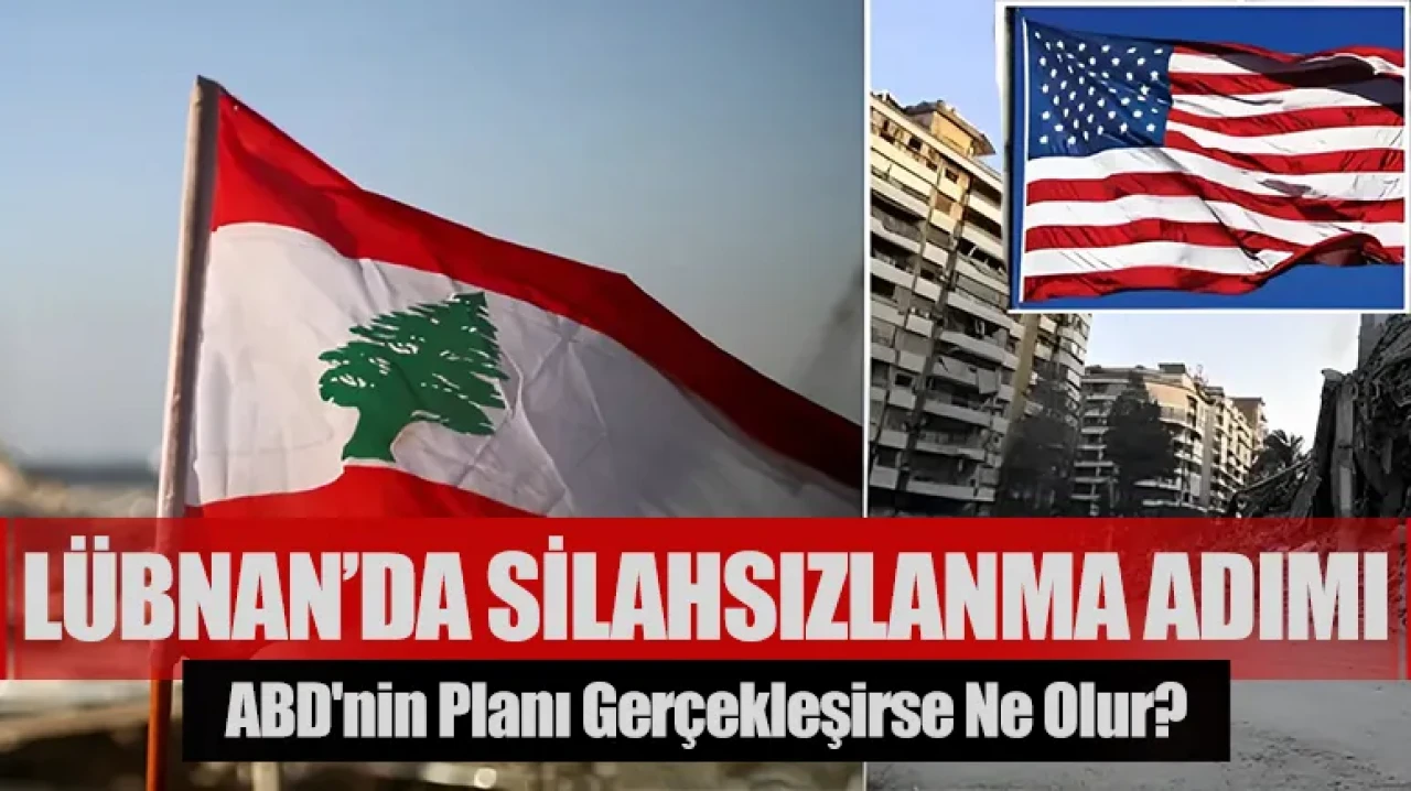 Lübnan’da silahsızlanma adımı: ABD'nin planı gerçekleşirse ne olur?