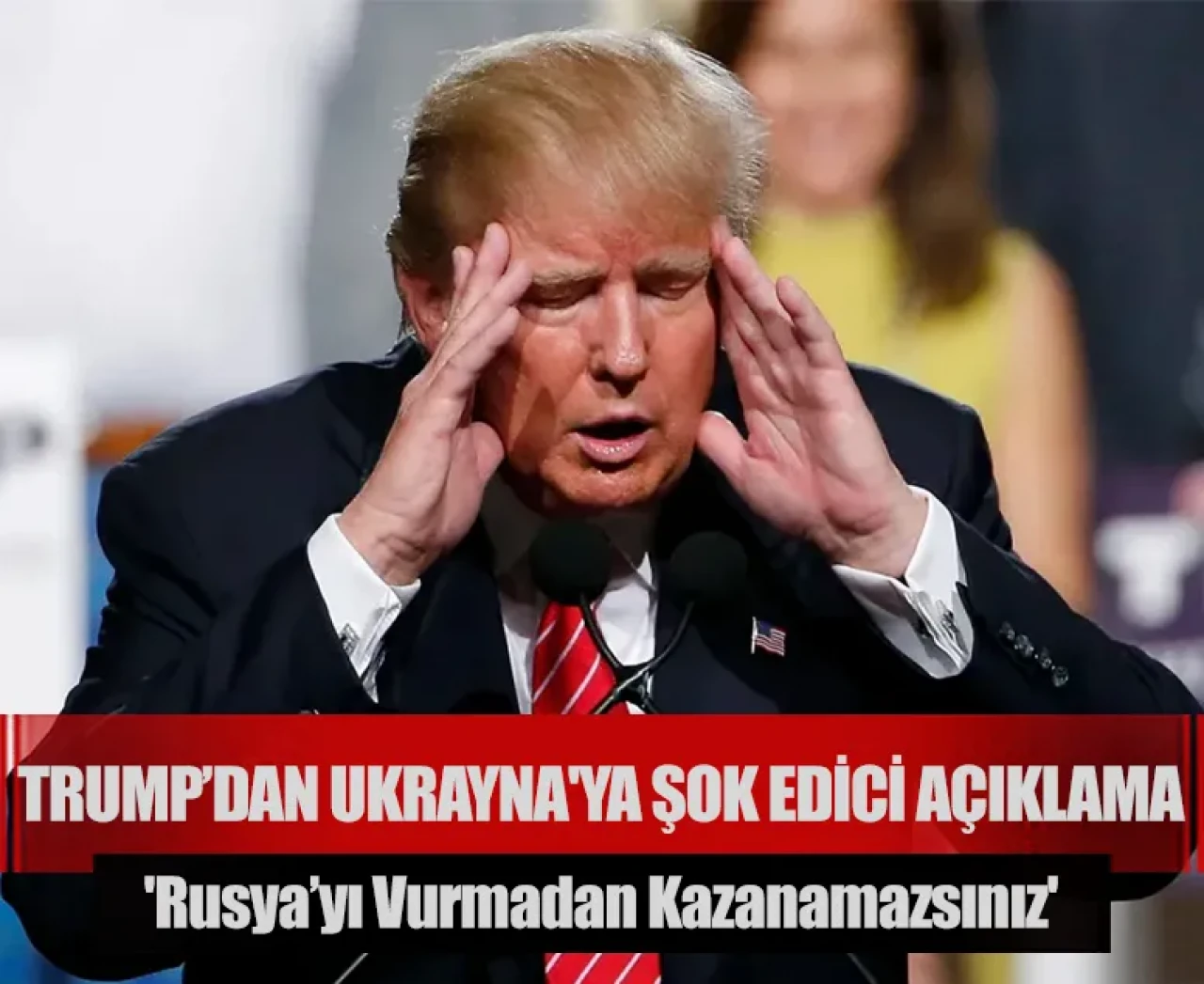Trump’dan Ukrayna'ya şok edici açıklama: 'Rusya’yı vurmadan kazanamazsınız'