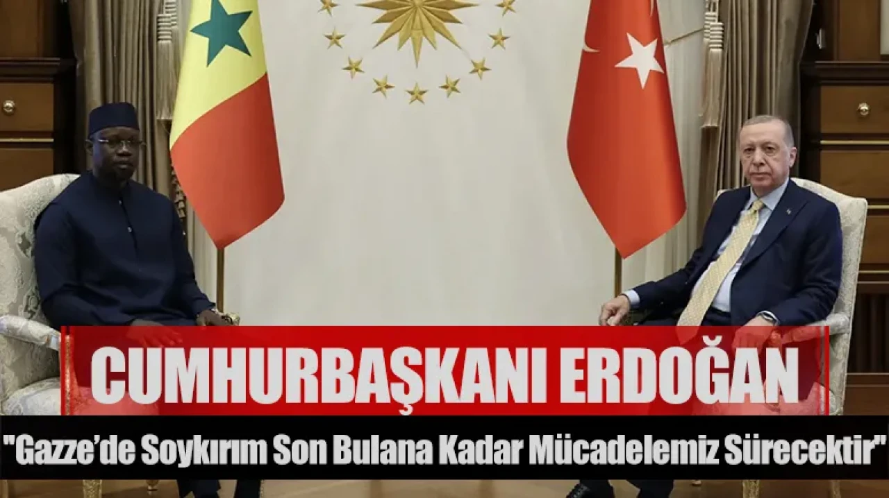 Cumhurbaşkanı Erdoğan: ''Gazze’de soykırım son bulana kadar mücadelemiz sürecektir''