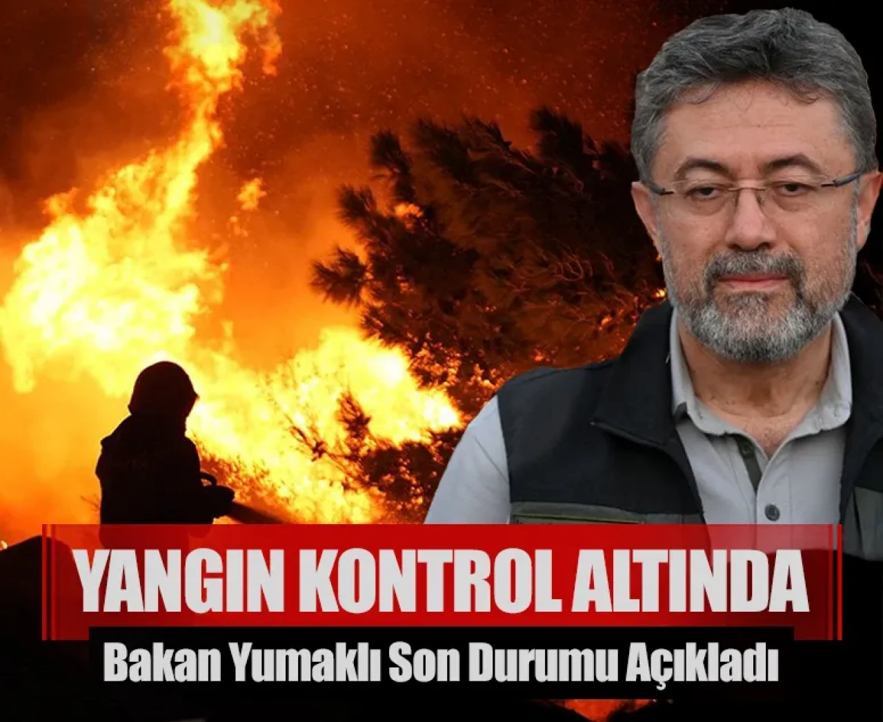 Gelibolu’daki yangın kontrol altında: Bakan Yumaklı son durumu açıkladı