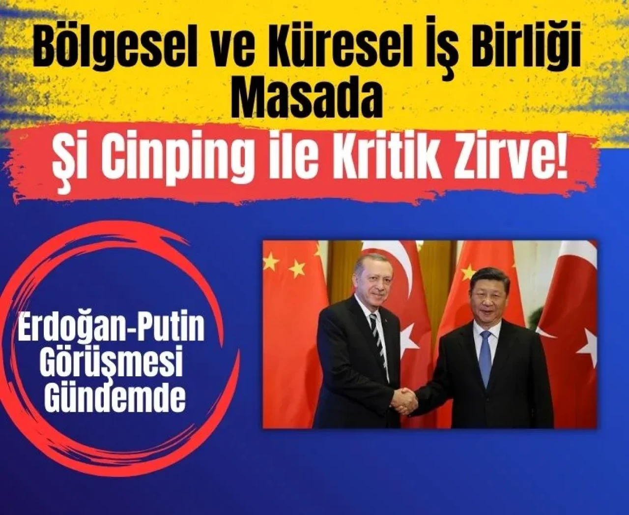 Cumhurbaşkanı Erdoğan’dan stratejik adım: Şi Cinping ile kritik zirve!