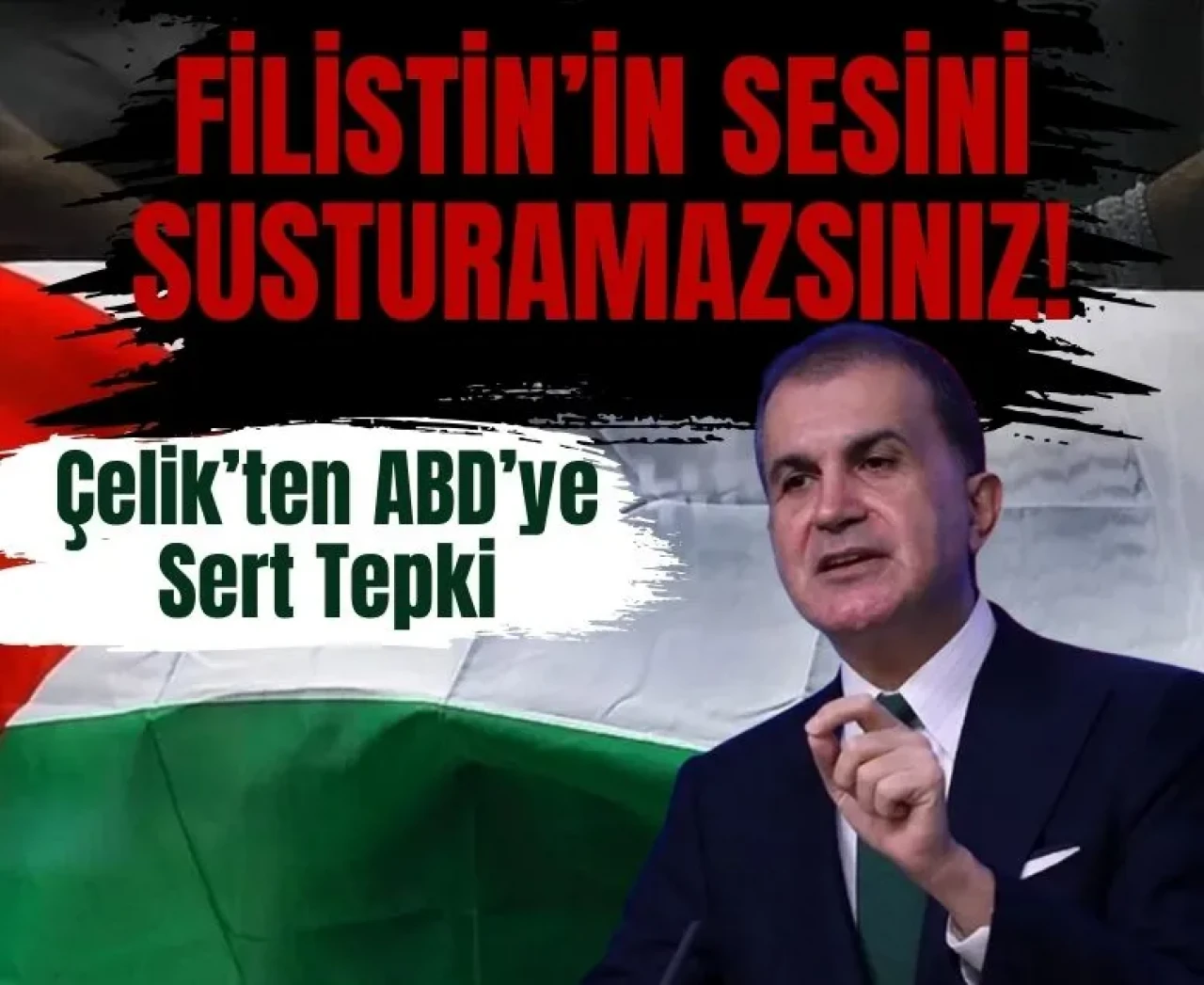 'Dünya beşten büyüktür' vurgusu: Ömer Çelik’ten ABD’ye Filistin tepkisi