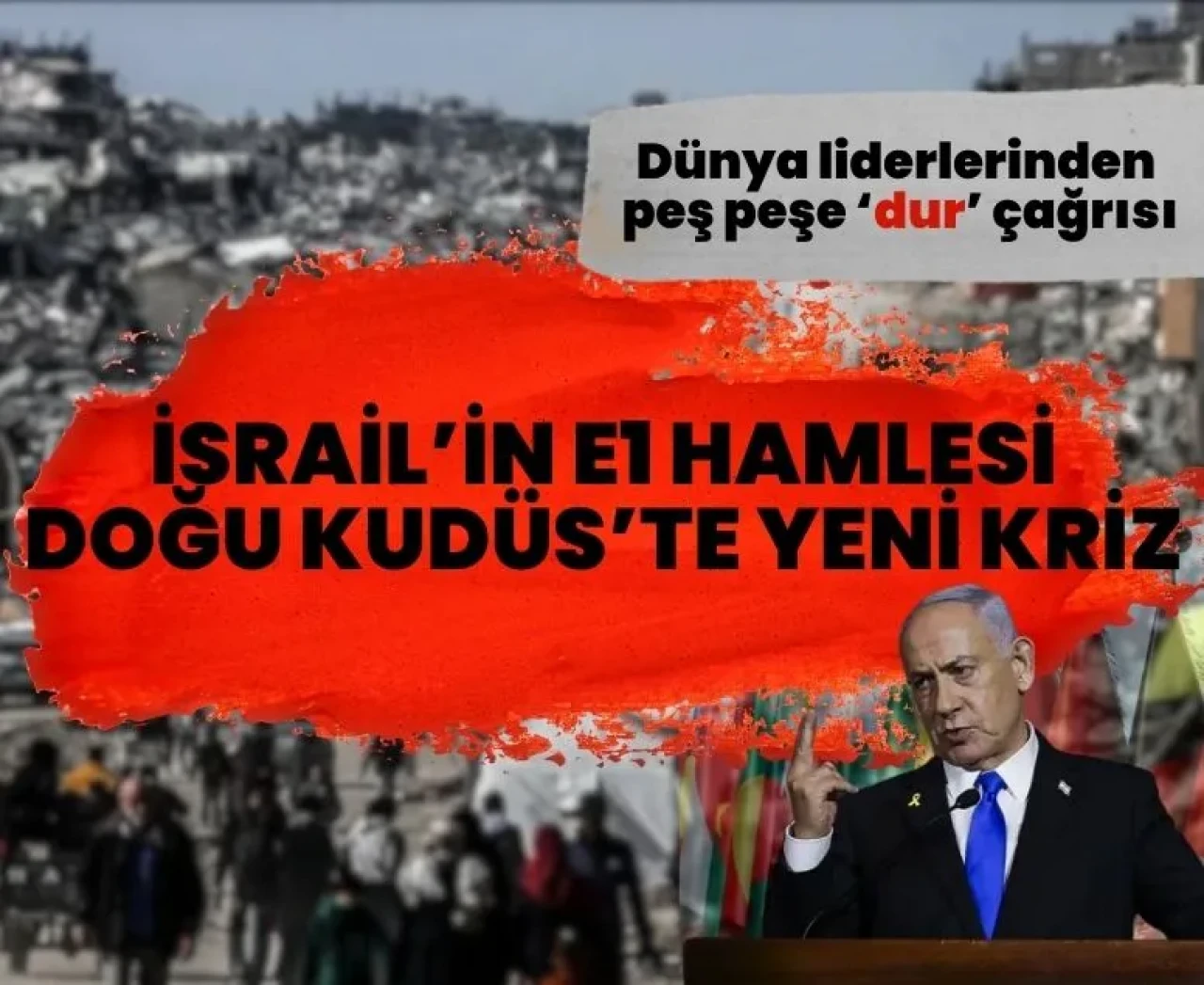 İsrail’in E1 yerleşim planı dünyayı ayağa kaldırdı: 'İki devletli çözüm tehlikede'