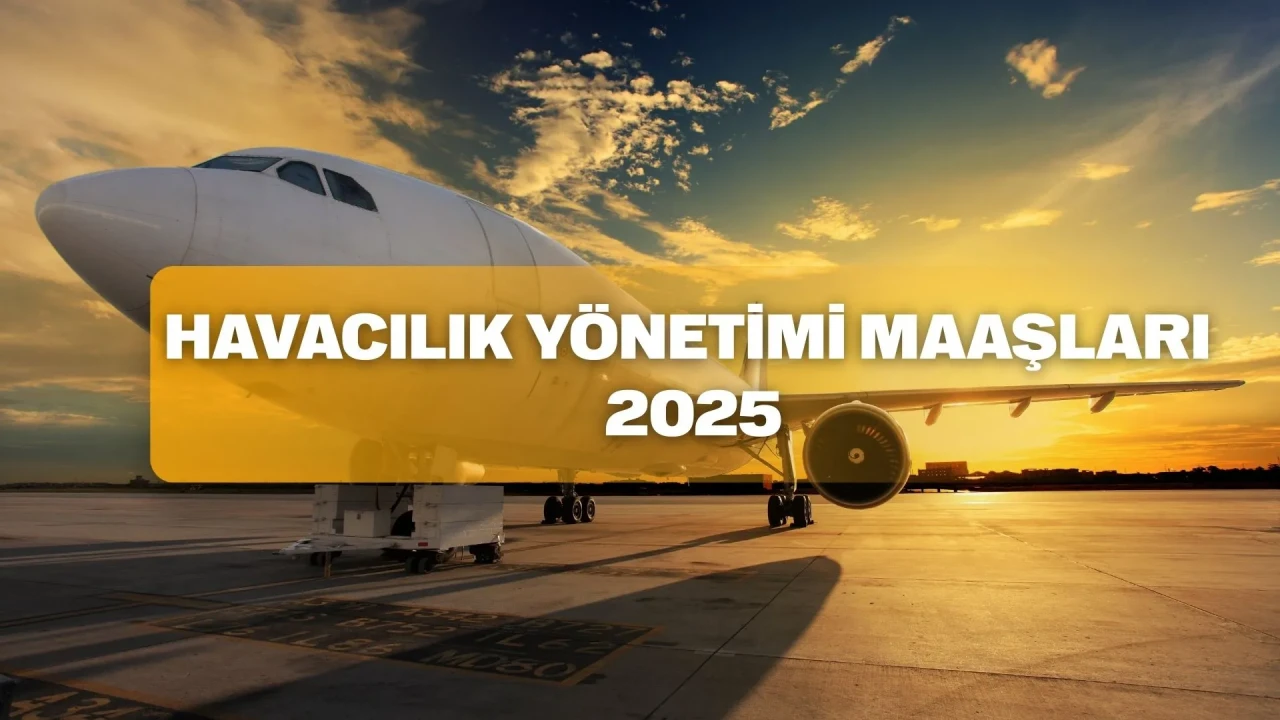 Havacılık Yönetimi maaşları 2025: THY ve sivil havacılık sektöründe ne kadar kazanılıyor?