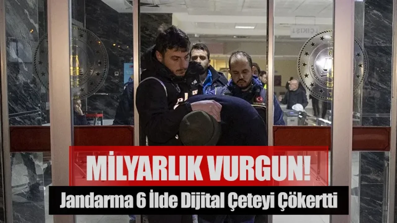 Milyarlık vurgun! Jandarma 6 ilde dijital çeteyi çökertti