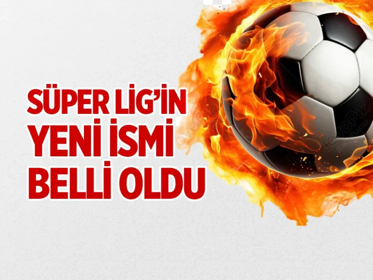 Süper Lig 2025-26 sezonu unutulmayacak: İşte yeni sezonun ismi