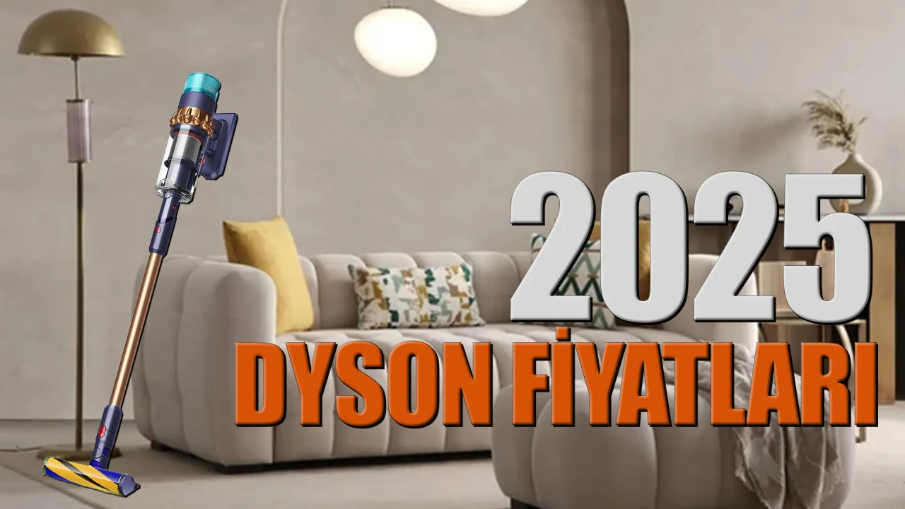 Dyson Süpürge Fiyatları ve Modelleri: 2025 Kapsamlı Rehberi
