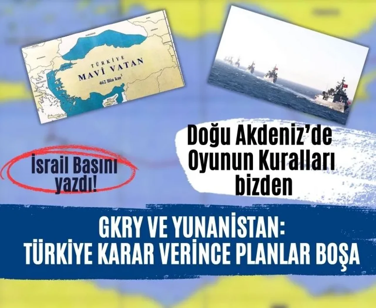 İsrail Basını yazdı: Türkiye’nin 'Mavi Vatan' hamlesi endişe yarattı