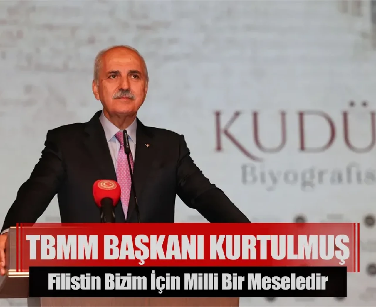 TBMM Başkanı Kurtulmuş: Filistin bizim için milli bir meseledir, sonuna kadar savunacağız