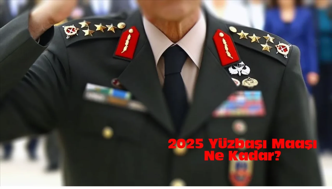 Yüzbaşı Maaşı 2025! Yüzbaşı maaşları ne kadar?