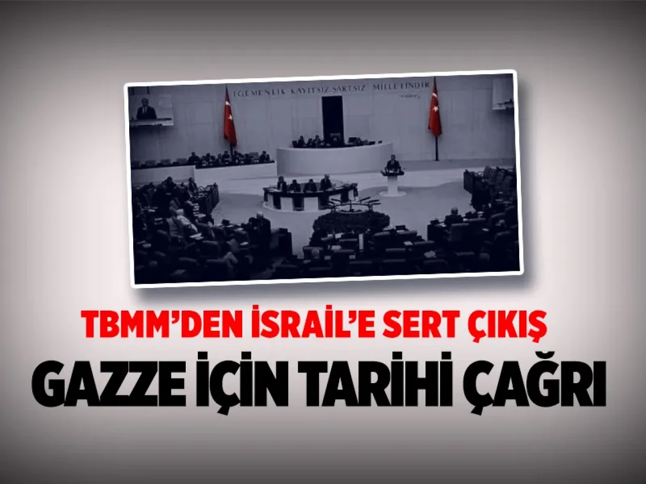 TBMM'den İsrail'e sert çıkış: Soykırımı durdurun, insanlık susmasın