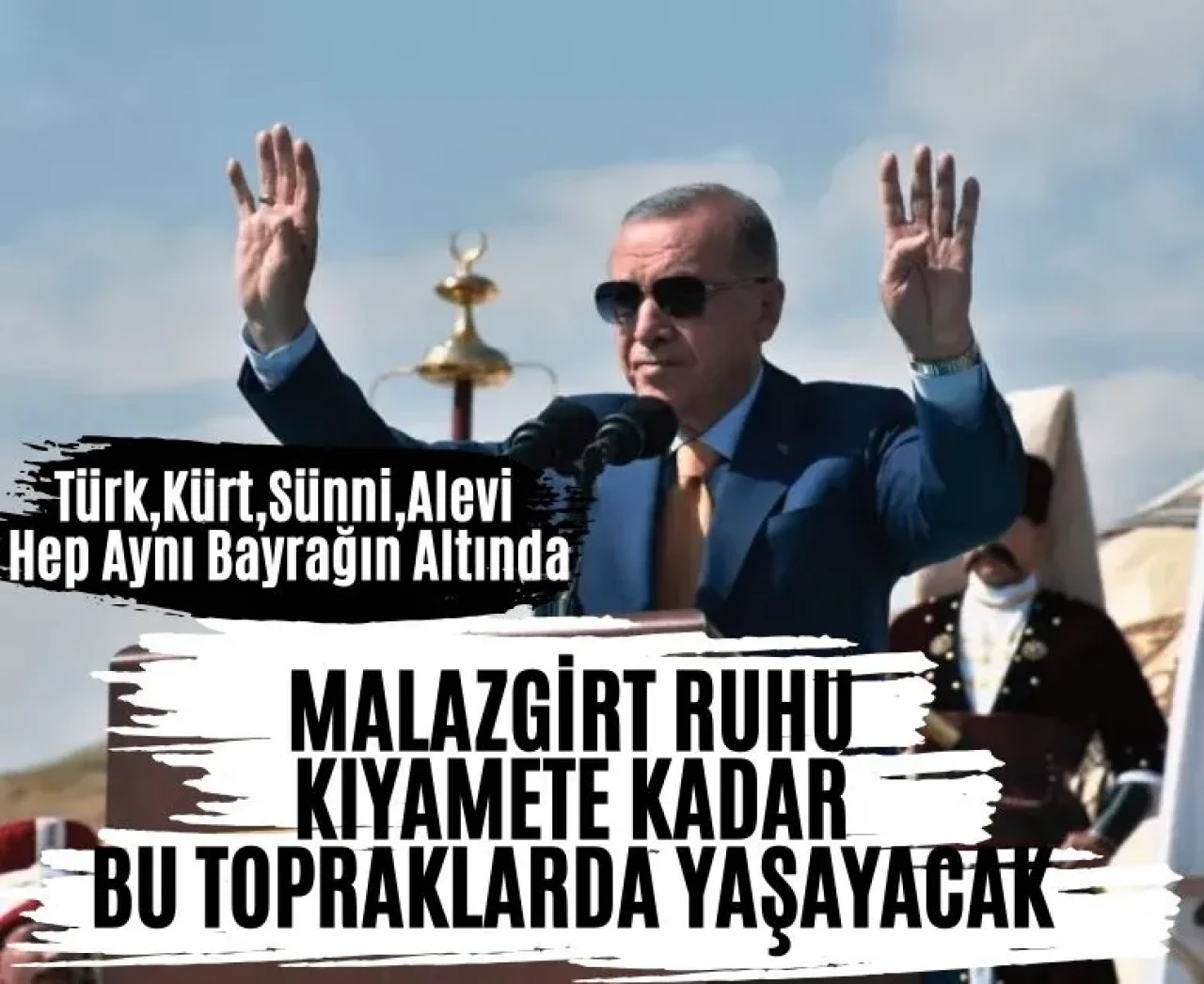 Cumhurbaşkanı Erdoğan: 'Malazgirt ruhu kıyamete kadar bu topraklarda yaşayacak'