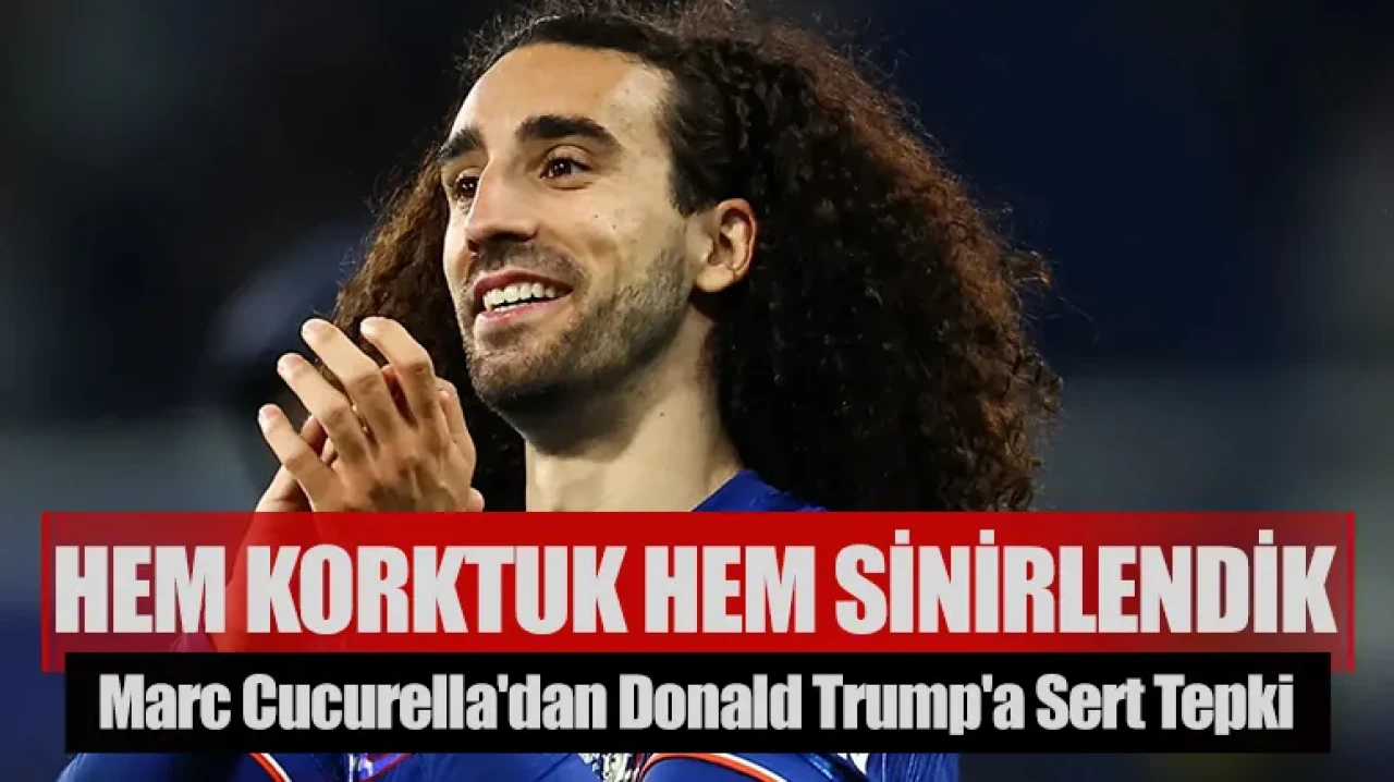 Marc Cucurella'dan Donald Trump'a Sert Tepki: Hem Korktuk Hem Sinirlendik