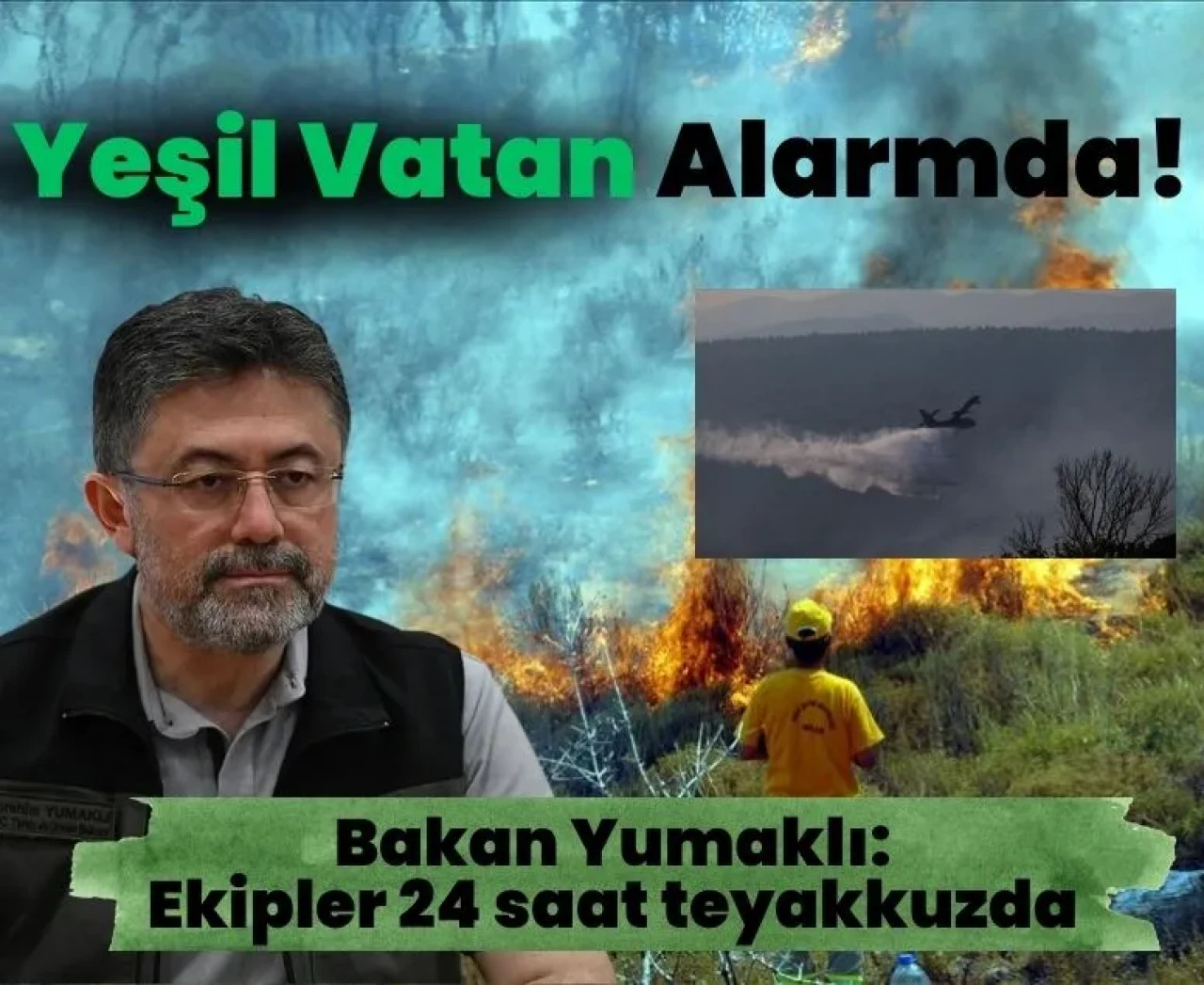 Yeşil vatan için mücadele: Bakan Yumaklı yangınlarla ilgili son verileri paylaştı