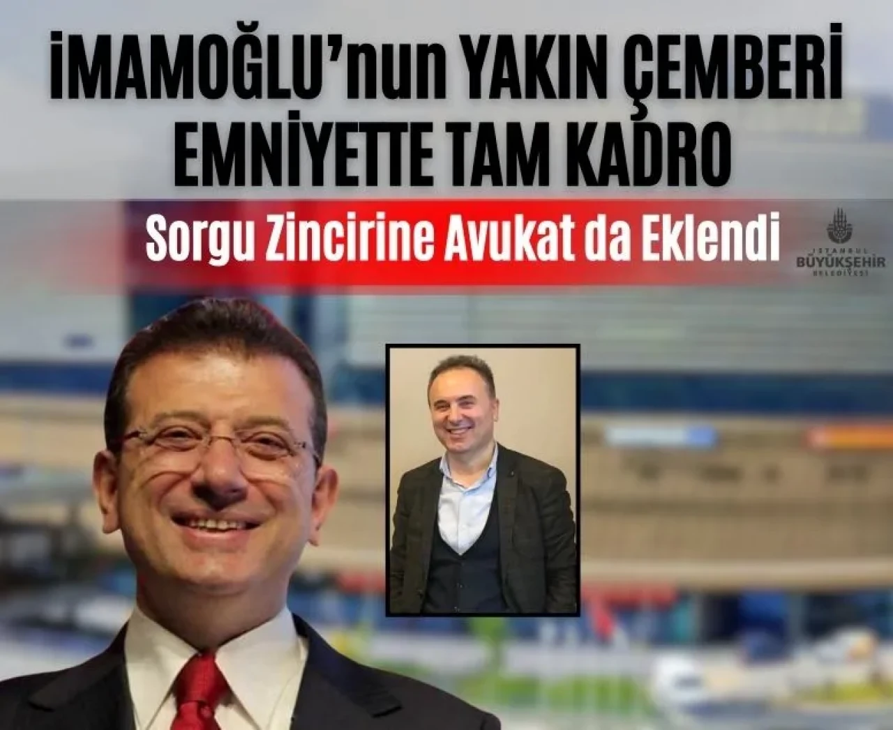 İmamoğlu soruşturmasında çember daralıyor: Avukatı Yılmaz da gözaltında