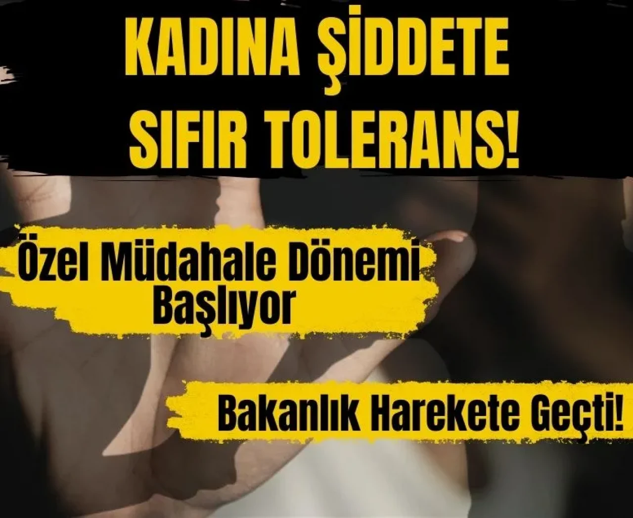 Kadına şiddete sıfır tolerans! Yeni eylem planı sahaya iniyor