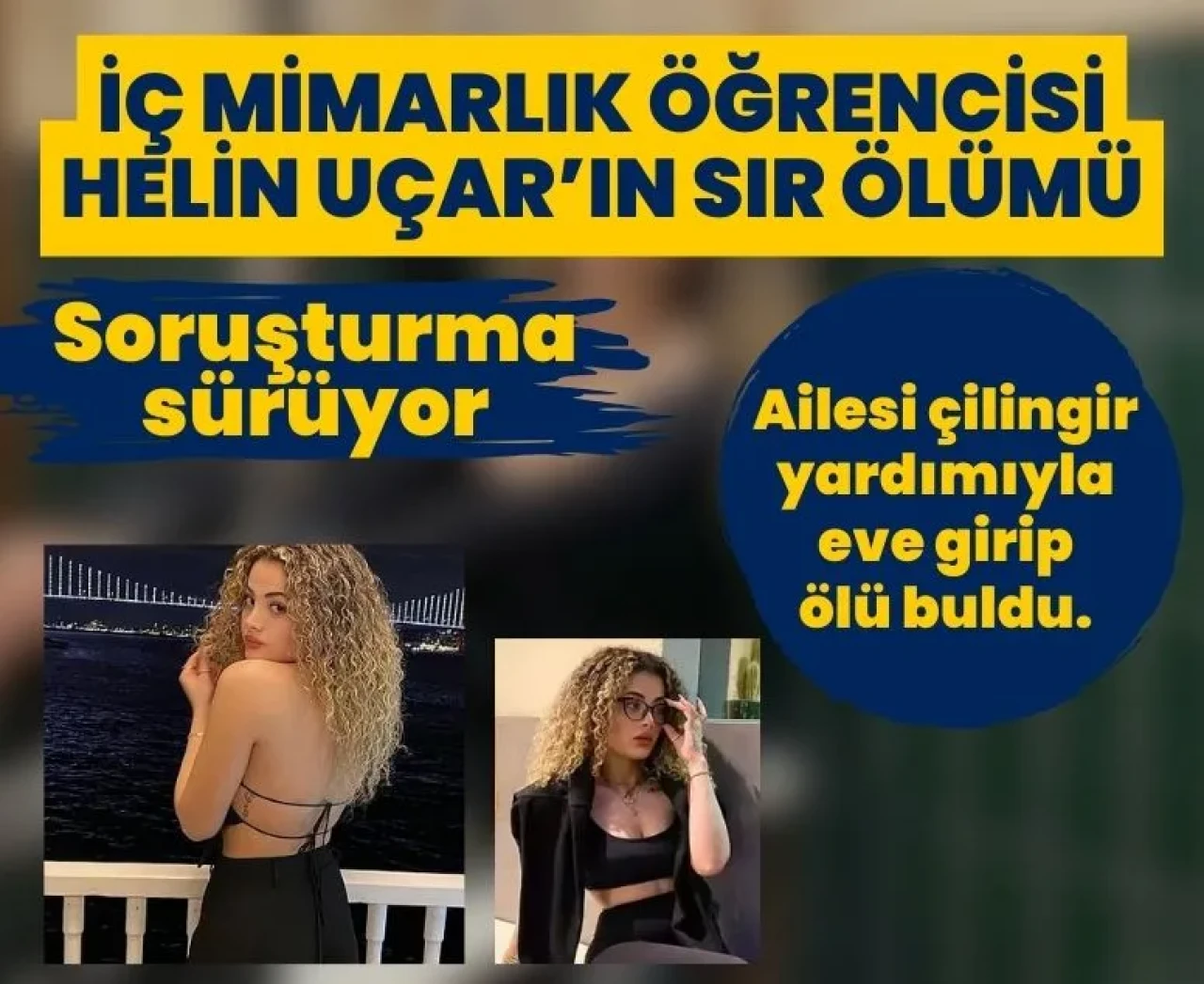 İç mimarlık öğrencisi Helin Uçar’ın sır ölümü