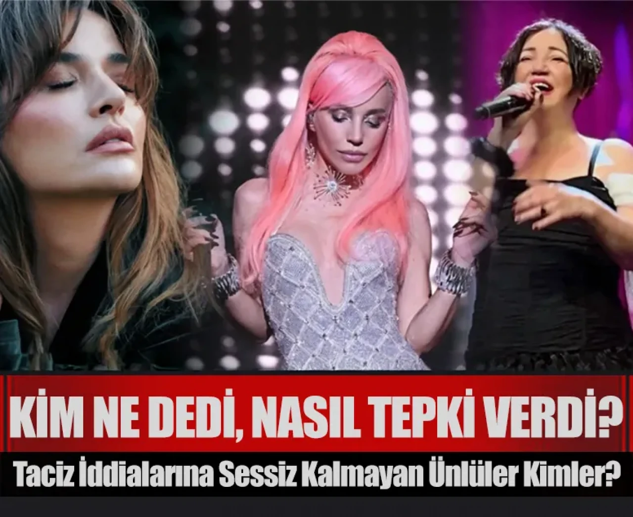 Taciz iddialarına sessiz kalmayan ünlüler kimler? Kim ne dedi, nasıl tepki verdi?