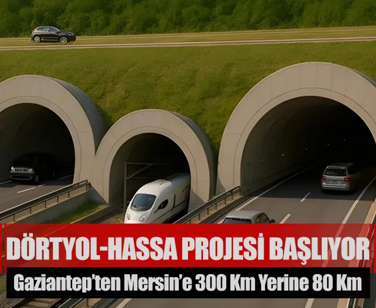 Gaziantep’ten Mersin’e 300 km yerine 80 km: Dörtyol-Hassa Projesi başlıyor