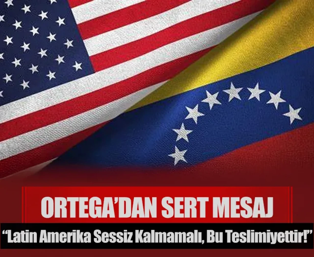 Ortega’dan sert mesaj: “Latin Amerika sessiz kalmamalı, bu teslimiyettir!”
