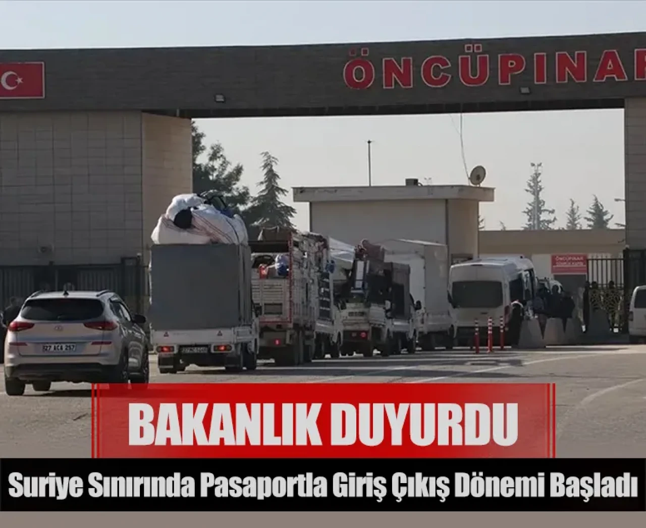 Bakanlık duyurdu: Suriye sınırında pasaportla giriş çıkış dönemi başladı