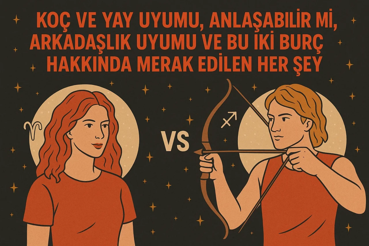 Koç ve Yay Uyumu, Anlaşabilir mi? Arkadaşlık Uyumu ve Bu İki Burç Hakkında Merak Edilen Her Şey!