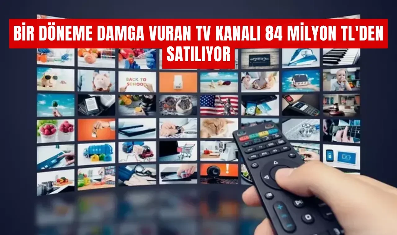 Bir döneme damga vuran TV kanalı 84 milyon TL'den satılıyor