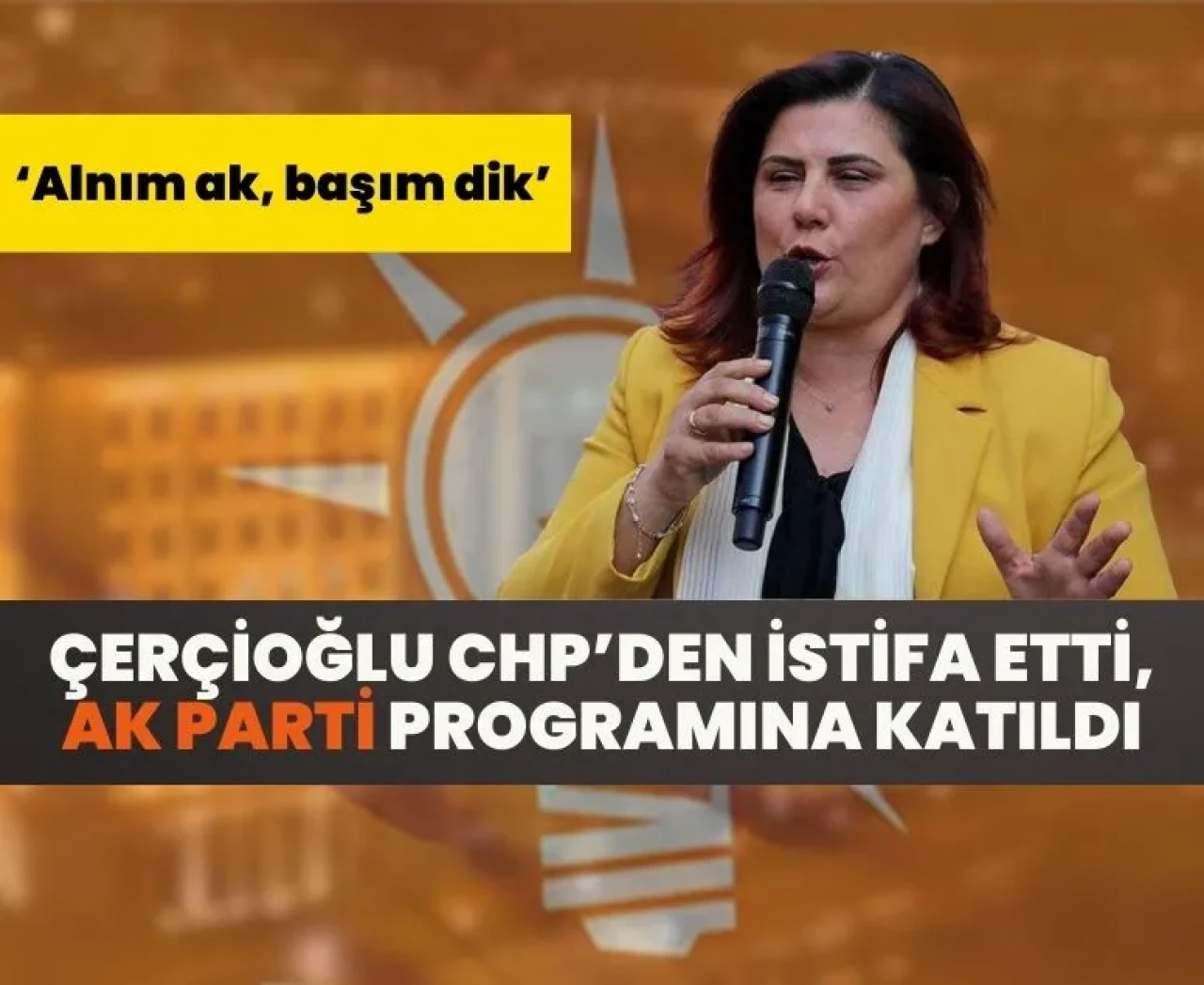 Ak Parti'ye katılan Çerçioğlu'ndan açıklama: 'Alnım ak, başım dik'