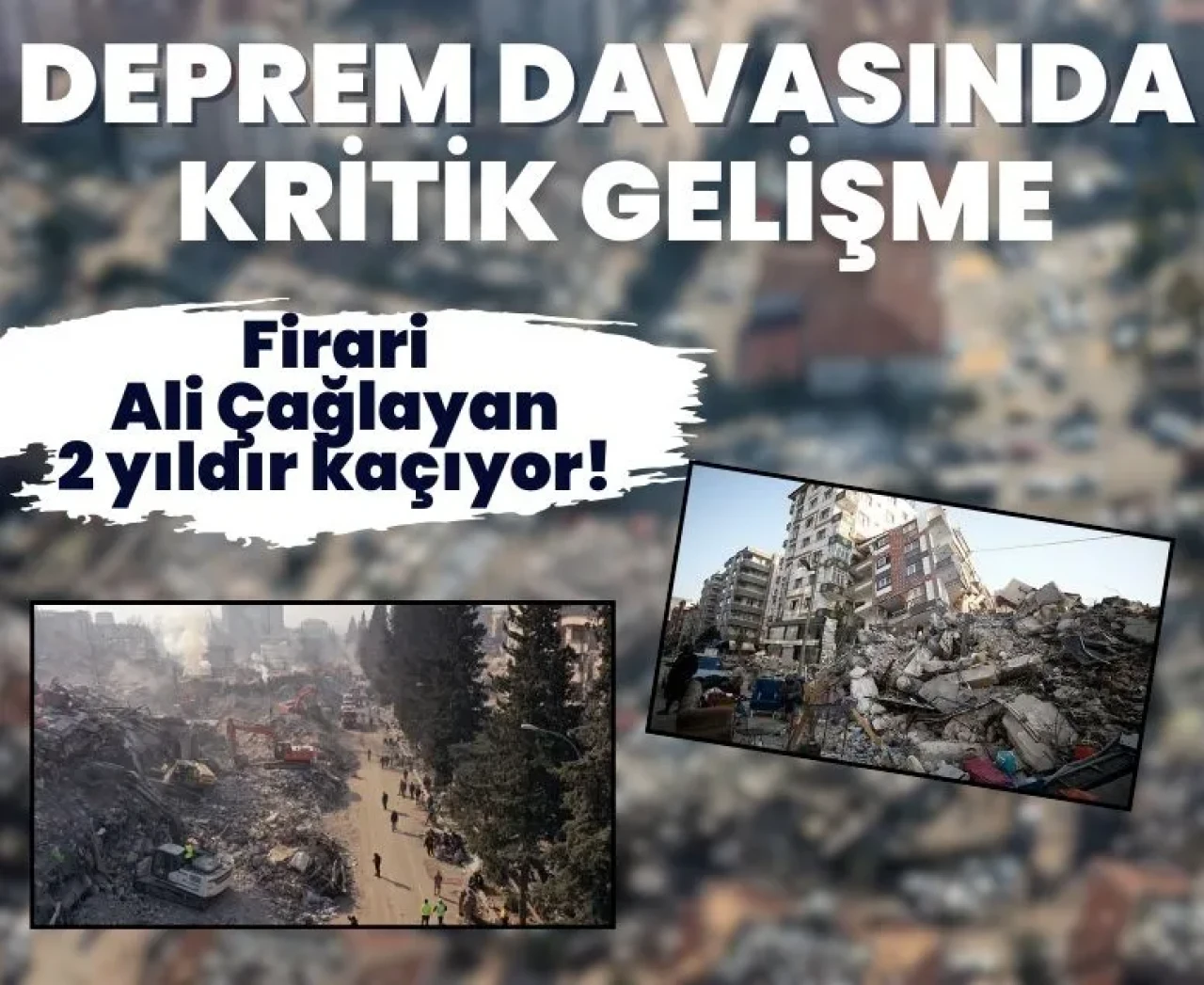 25 canın kaybında şaşırtan detay: Gaziantep firarisi 2 yıldır kaçıyor!