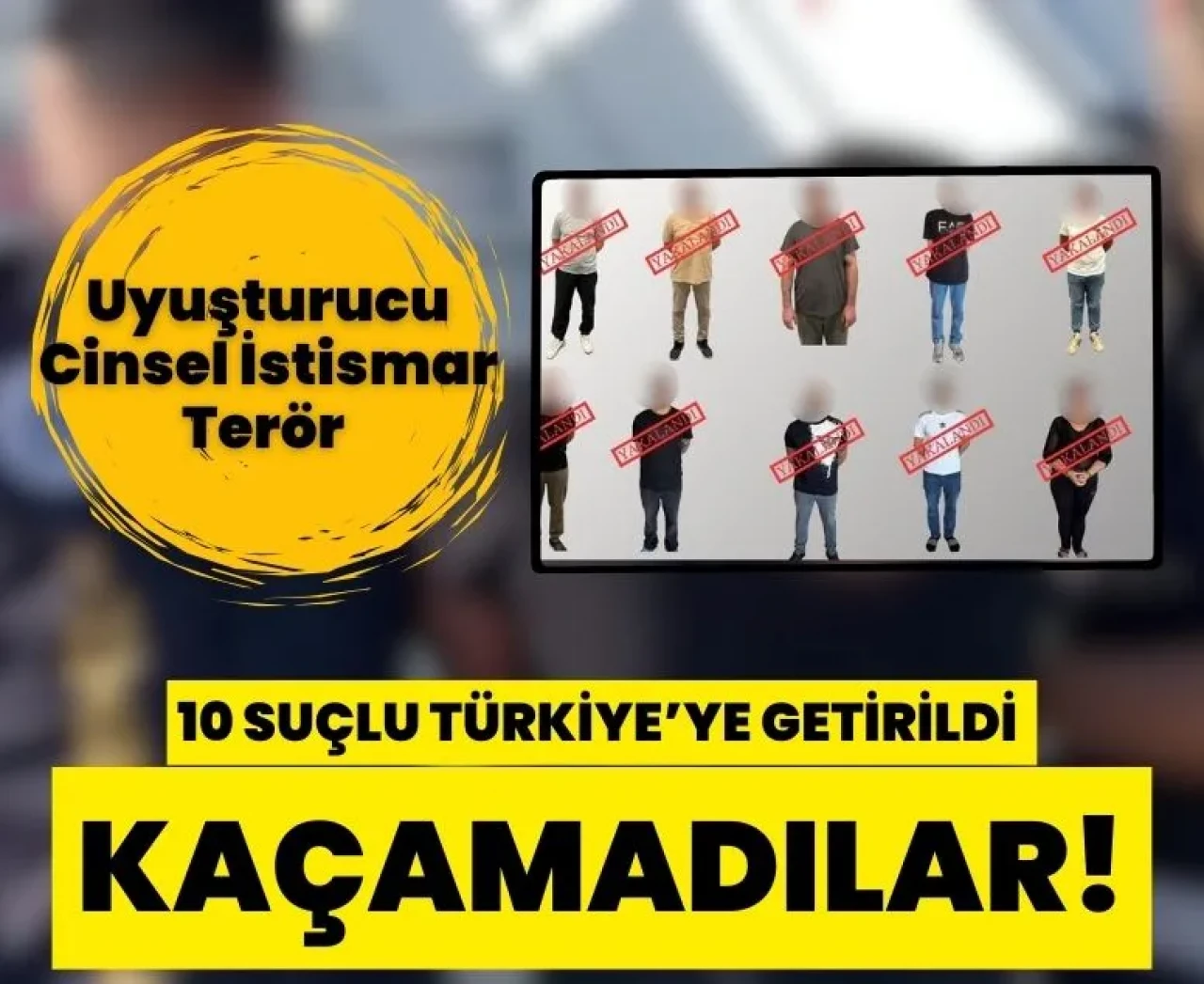 10 suçlu Türkiye’ye iade edildi!
