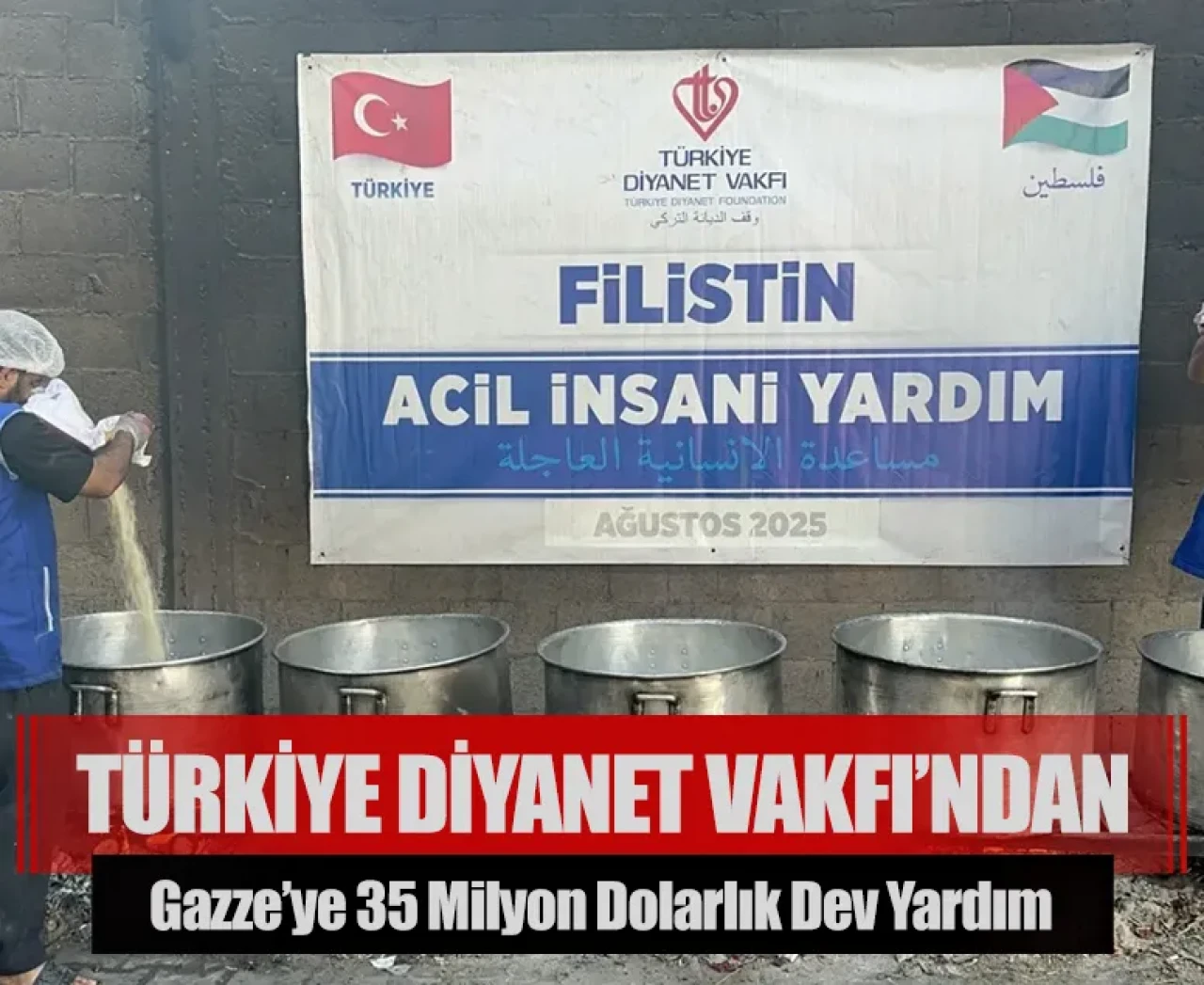 Türkiye Diyanet Vakfı’ndan Gazze’ye 35 milyon dolarlık dev yardım