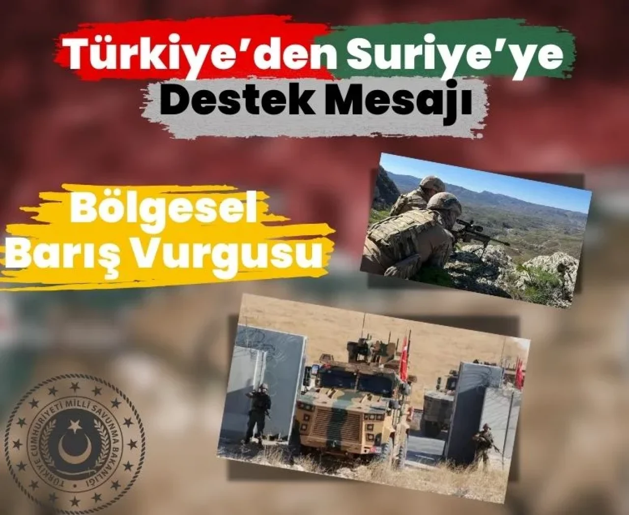MSB: 'Türkiye’den Suriye’ye destek, birlik ve bütünlük önceliğimizdir'
