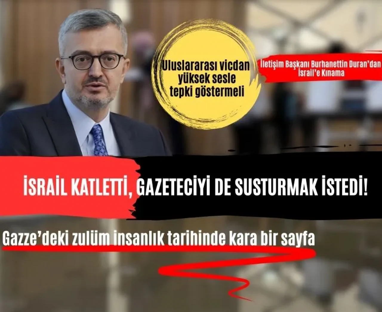 İletişim Başkanı Duran’dan Gazze’de katledilen gazetecilere saygı ve İsrail’e kınama