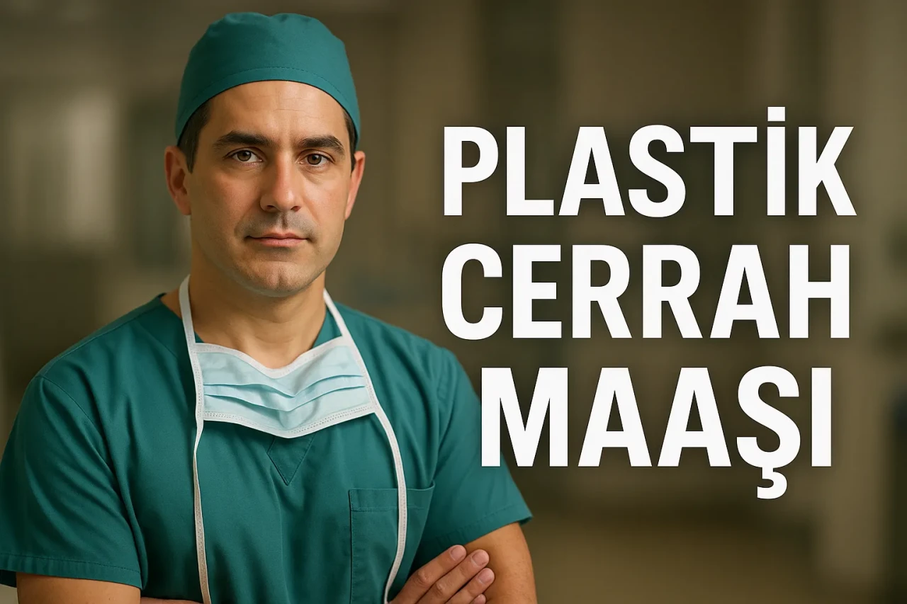 Plastik Cerrah maaşı ne kadar? Plastik Cerrah maaşları 2025 tablosu