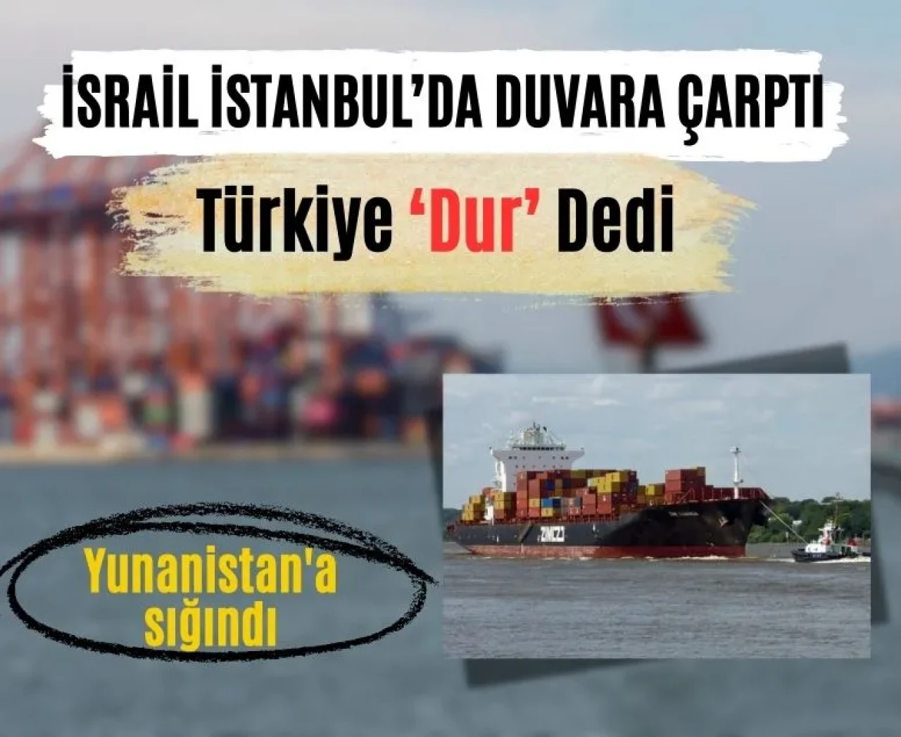 İsrail gemilerine Türkiye limanı yasak: Yeni uygulama devrede