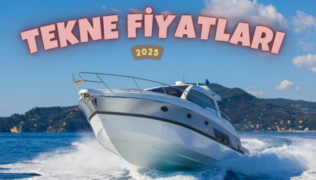 Tekne Fiyatları 2025 Fiber ve Kamaralı Modeller Karşılaştırması