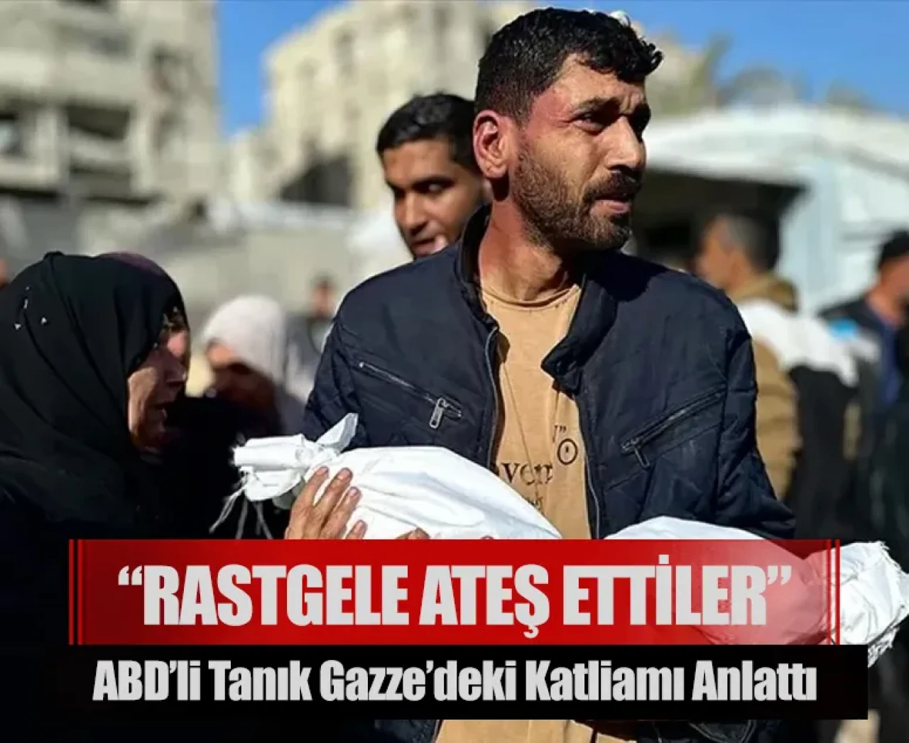 “Rastgele ateş ettiler”: ABD’li tanık Gazze’deki katliamı anlattı
