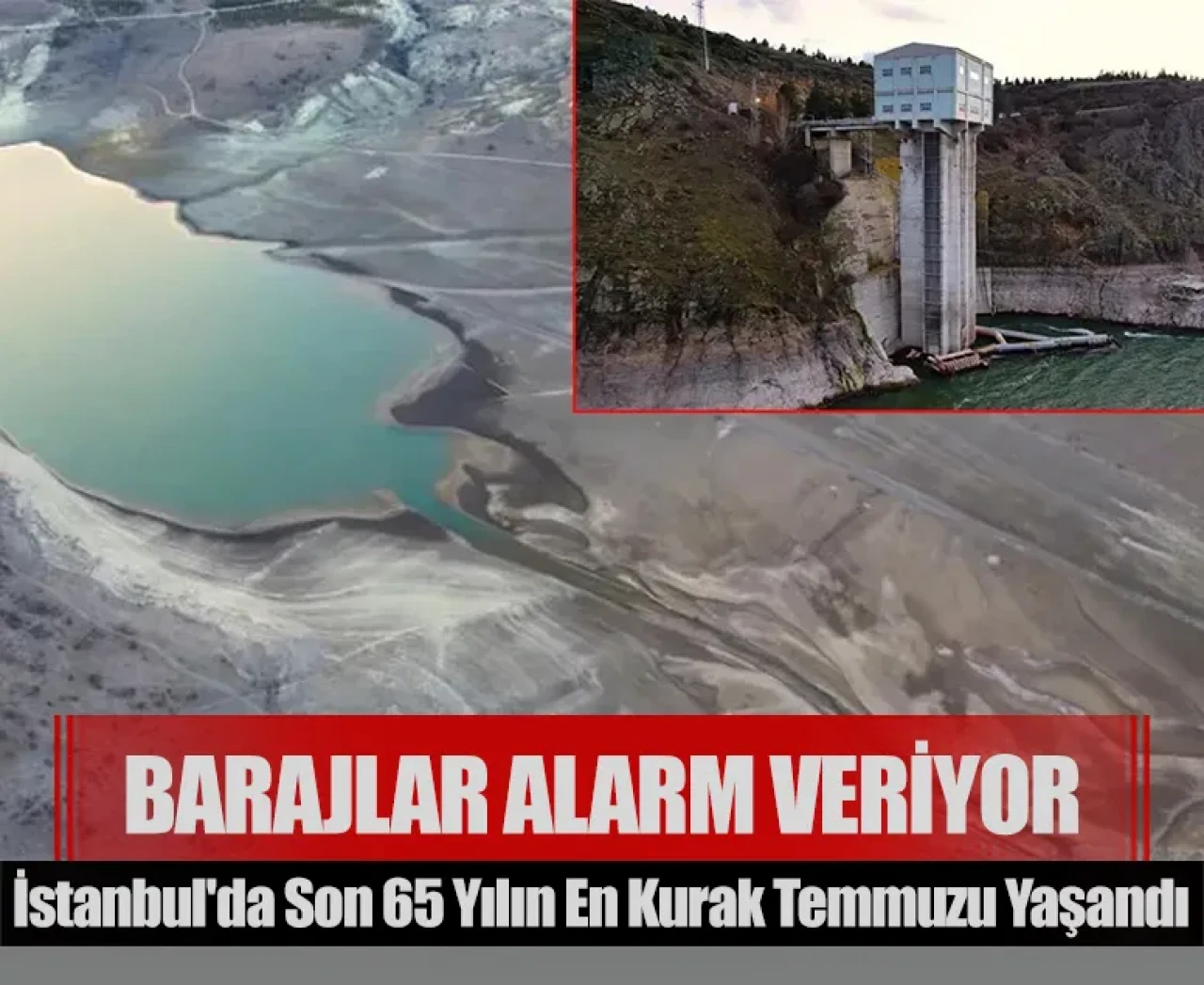 İstanbul'da son 65 yılın en kurak temmuzu yaşandı: Barajlar alarm veriyor