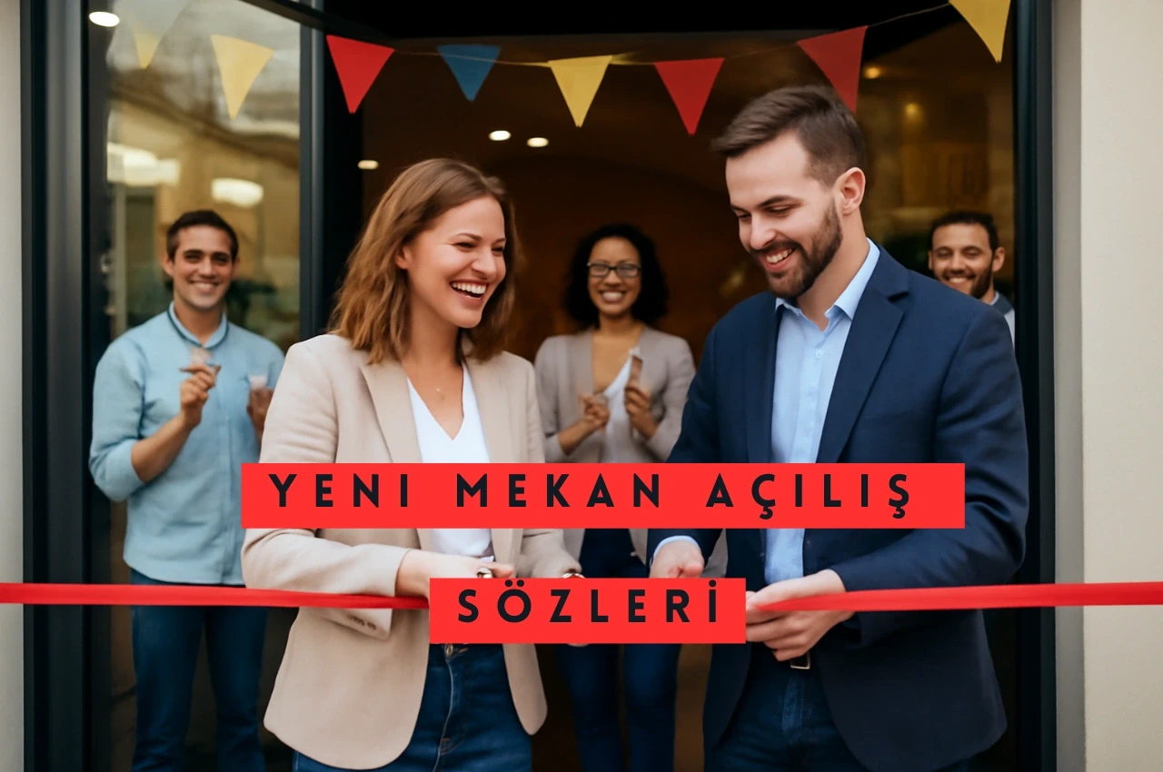 Yeni Mekan Açılış Sözleri! En Güzel Ve Anlamlı Yeni Mekan Açma Sözleri